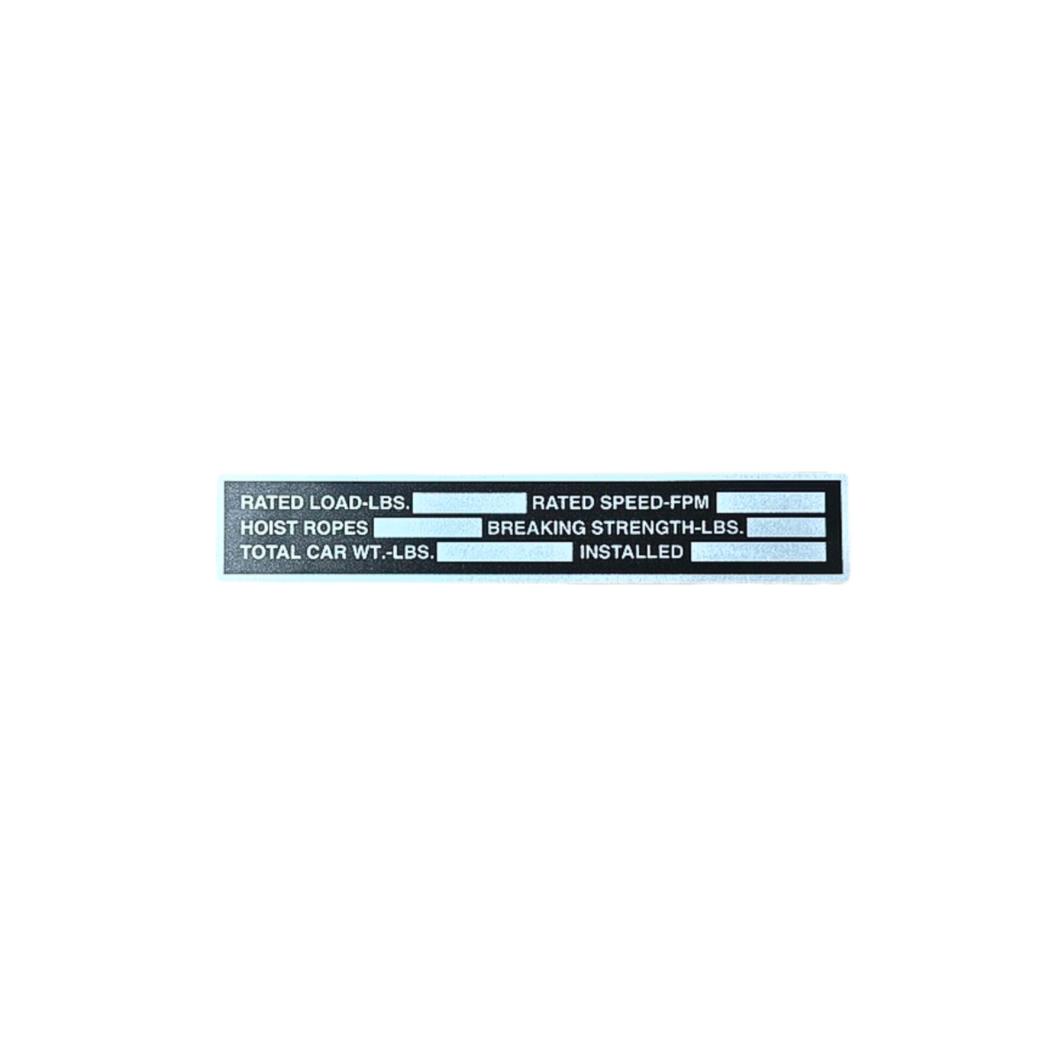 TAG4 - DATA TAG, 8.5"W X 1.5"H 'RATED LOAD ETC.