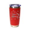 'I Love My Honey', Stainless Steel Tumbler, 20 Oz., Choose Your Color, Made4You