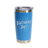 'Birthday Joy', Stainless Steel Tumbler, 20 Oz., Choose Your Color, Made4You