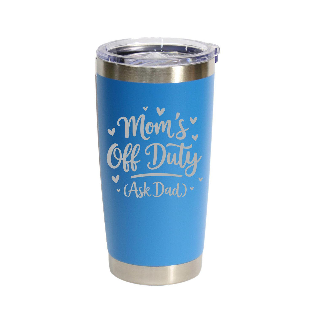 'Mom's Off Duty (Ask Dad)', Stainless Steel Tumbler, 20 Oz., Choose Your Color, Made4You