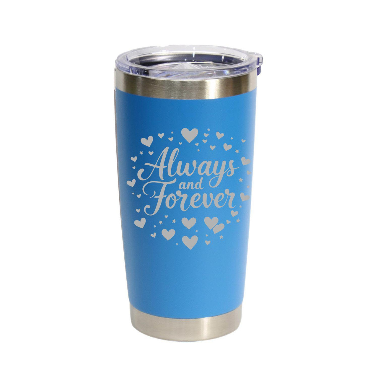 'Always And Forever', Stainless Steel Tumbler, 20 Oz., Choose Your Color, Made4You