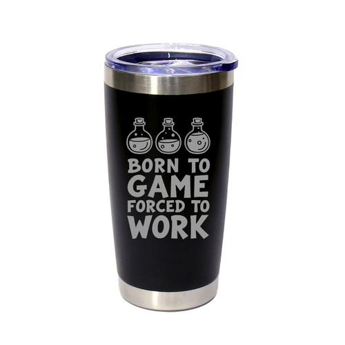'Born To Game, Forced To Work', Stainless Steel Tumbler, 20 Oz., Choose Your Color, Made4You