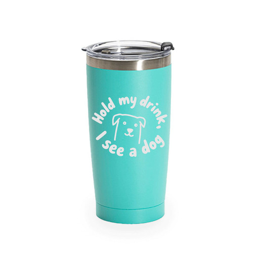 'Hold My Drink, I See A Dog', Stainless Steel Tumbler, 20 Oz., Choose Your Color, Made4You
