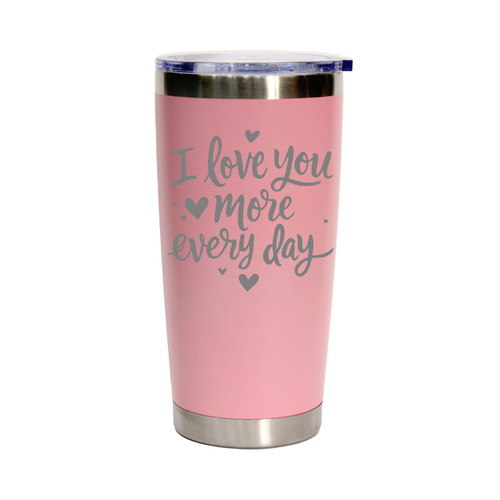 'I Love You More Every Day', Stainless Steel Tumbler, 20 Oz., Choose Your Color, Made4You