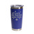 'All I Need Is My Dog And Some Weed', Stainless Steel Tumbler, 20 Oz. Choose Your Color, Made4You