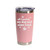 'All I Need Is My Dog And Some Weed', Stainless Steel Tumbler, 20 Oz. Choose Your Color, Made4You
