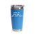 'Wake Up, Hug Dog, Get Stuff Done', Stainless Steel Tumbler, 20 Oz., Choose Your Color, Made4You