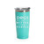 'Dogs Are Better Than People', Stainless Steel Tumbler, 20 Oz., Choose Your Color, Made4You