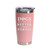 'Dogs Are Better Than People', Stainless Steel Tumbler, 20 Oz., Choose Your Color, Made4You