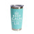Keep Calm And Take The LIE', Stainless Steel Tumbler, 20 Oz., Choose Your Color, Made4You