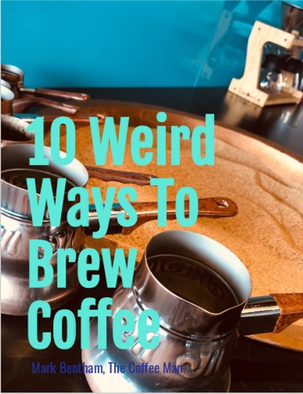 10 Weird Ways To Brew Coffee Kimberley Coffee Company