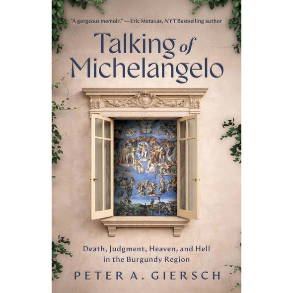 Talking of Michelangelo: Death, Judgment, Heaven, and Hell in the Burgundy Region, Paperback, 240 pg