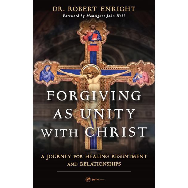 Forgiving as Unity with Christ Book: A Journey for Healing, Paperback, 256 pg