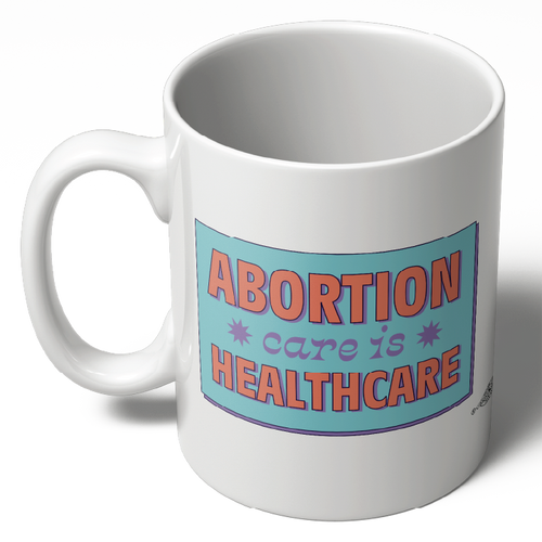 Abortion Care is Healthcare (11oz. Coffee Mug) Abortion Care is Healthcare (11oz. Coffee Mug)