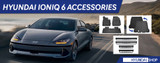 Hyundai IONIQ 6 Accessories Now Available!