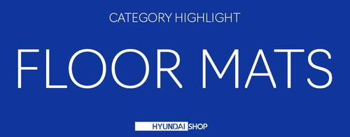 Category Highlight: Hyundai Floor Mats