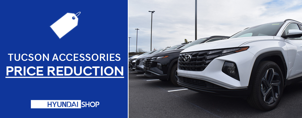 Price Reduction on Hyundai Tucson Accessories! - Hyundai Shop