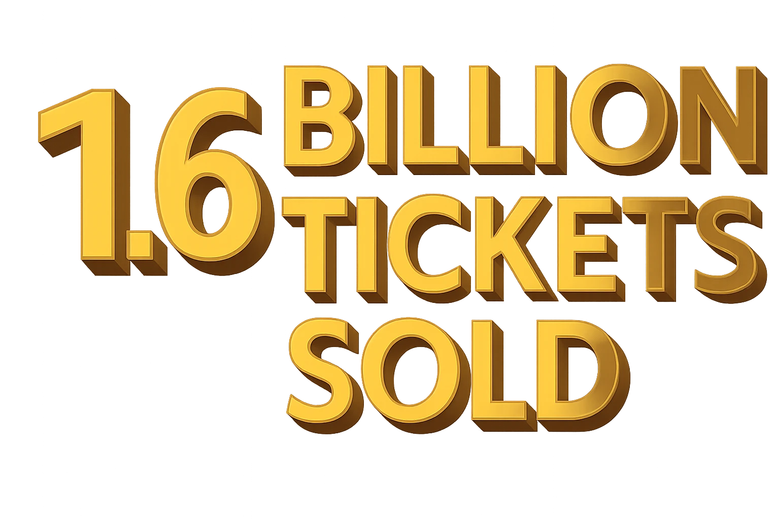 1.6 Billion Tickets Sold