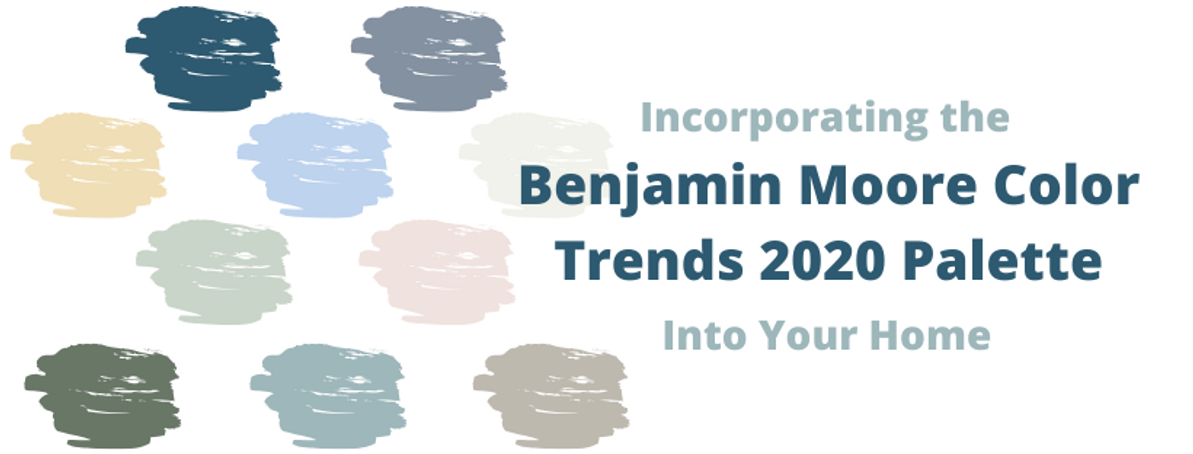 Incorporating the Benjamin Moore Color Trends 2020 Palette into Your Home