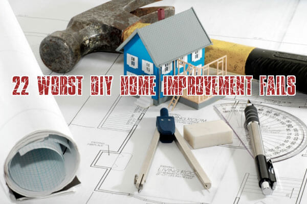 22 Worst DIY Home Improvement Fails Graphics