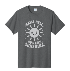 Raise Hell. Spread Sunshine. by Spread Your Sunshine Charcoal Heather