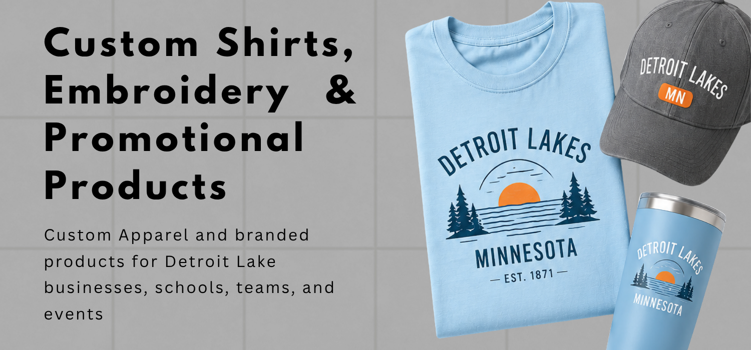 Custom shirts, embroidery and promotional products for Detroit Lakes, Minnesota