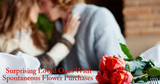 Unexpected Delights: Surprising Loved Ones With Spontaneous Flower Purchases