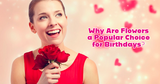 Why Are Flowers a Popular Choice for Birthdays?