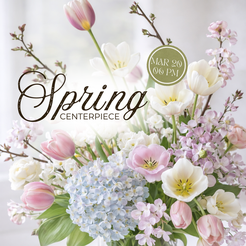 Spring Centerpiece Class