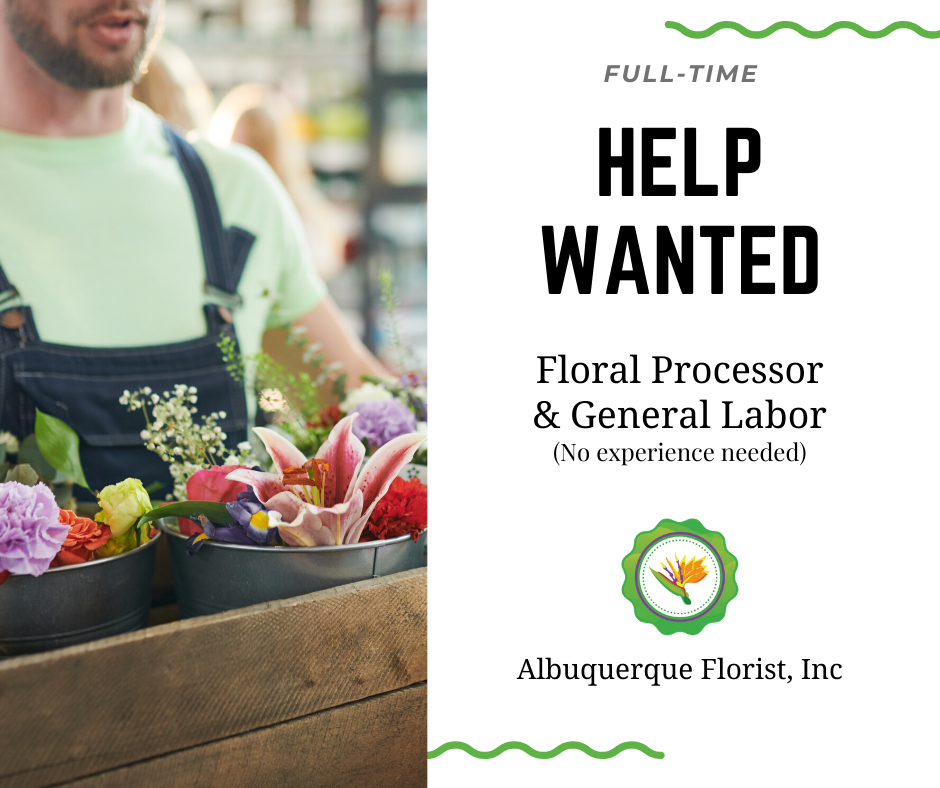 Floral Processor and General Laborer Needed - Albuquerque Florist