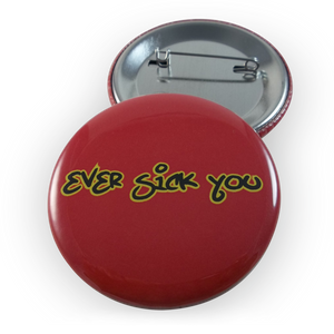 Ever Sick You Button Ever Sick You Button
