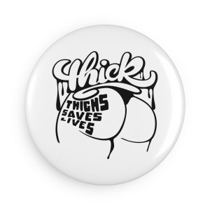 Thick Thighs Saves Lives Pinback Button, Magnet, Pocket Mirror, Printed Button Badge Thick Thighs Saves Lives Pinback Button, Magnet, Pocket Mirror, Printed Button Badge