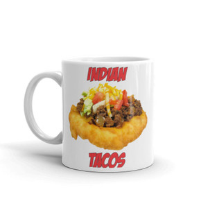Indian Tacos 11 oz. Coffee Mug,Printed White Ceramic Coffee Mug Indian Tacos 11 oz. Coffee Mug,Printed White Ceramic Coffee Mug