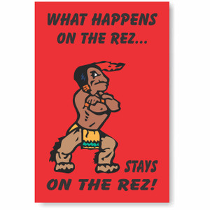 What Happens on the Rez... PVC Sign, Rez Laminated 8 1/2" x 11" Sign What Happens on the Rez... PVC Sign, Rez Laminated 8 1/2" x 11" Sign