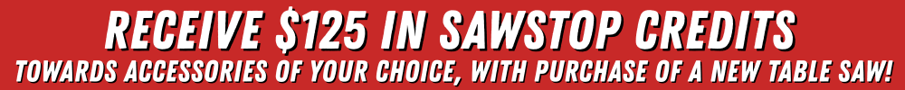 Receive $125 in SawStop credit with purchase of a NEW Industrial Cabinet Saw! Limited time only. While supplies last. Shop SawStop Premium Table Saw Deals!
