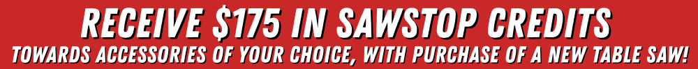 Receive $175 in SawStop credit with purchase of a NEW Industrial Cabinet Saw! Limited time only. While supplies last. Shop SawStop Premium Table Saw Deals!