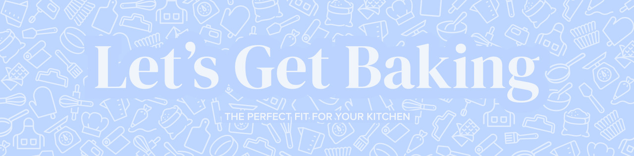 Let's get baking. The perfect fit for your kitchen