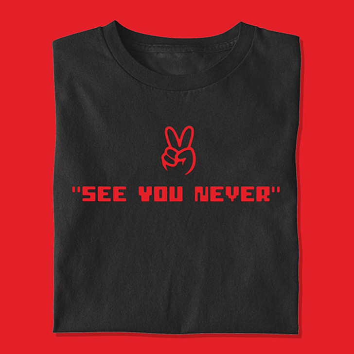 See You Never Unisex T-Shirt - Enfinity Apparel