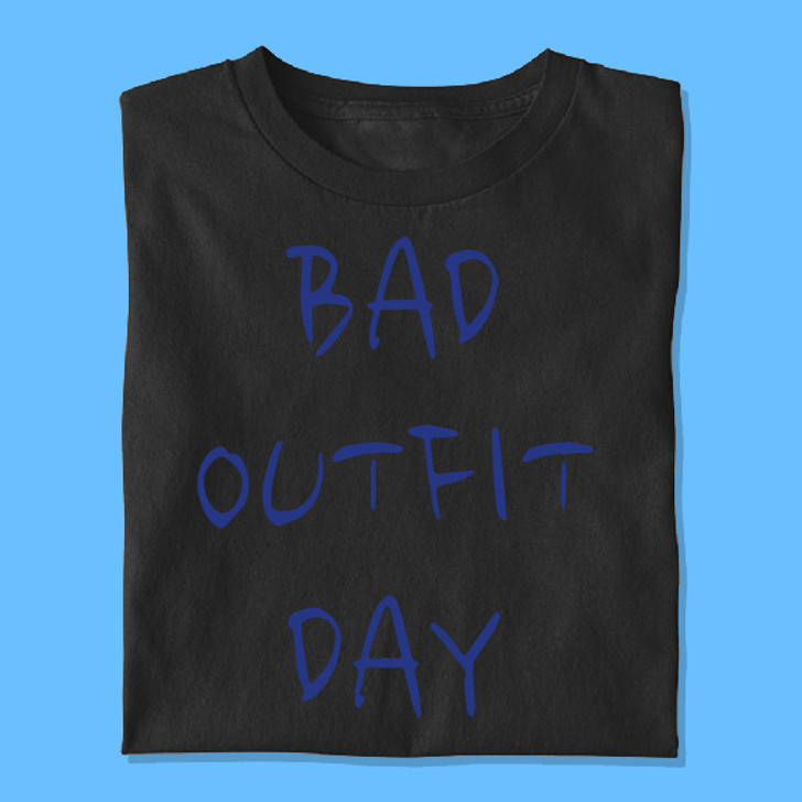 Bad Outfit Day Unisex T-Shirt - Enfinity Apparel