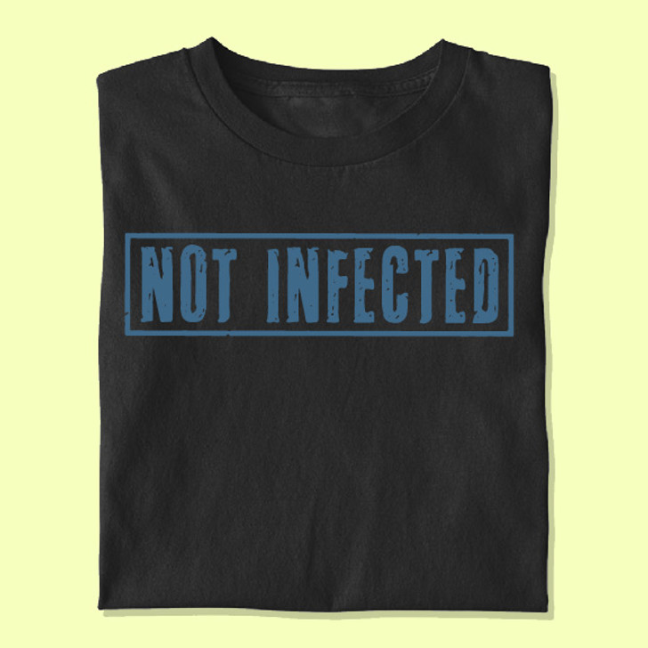 Not Infected Unisex T-Shirt - Enfinity Apparel
