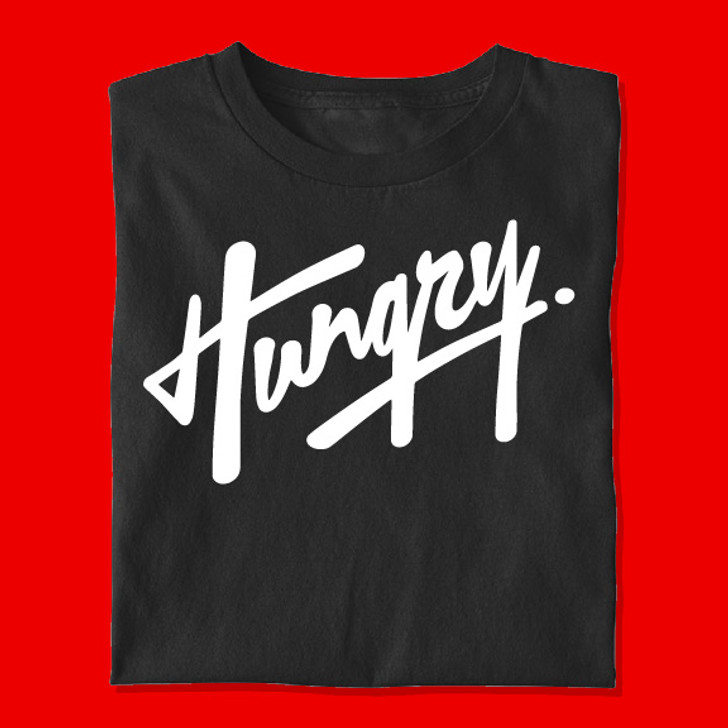 Hungry Unisex T-Shirt - Enfinity Apparel