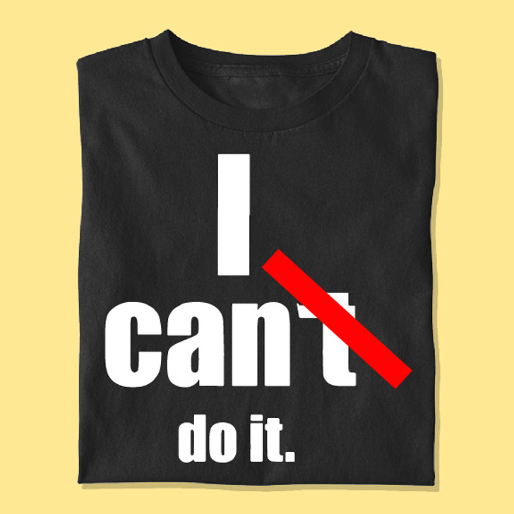I Cant Do It Unisex T-Shirt - Enfinity Apparel