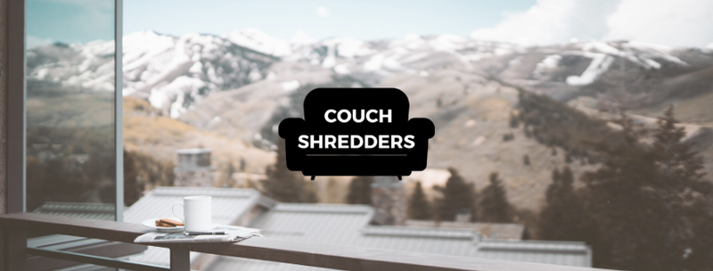 Couch Shredders