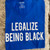Legalize  Being Black 