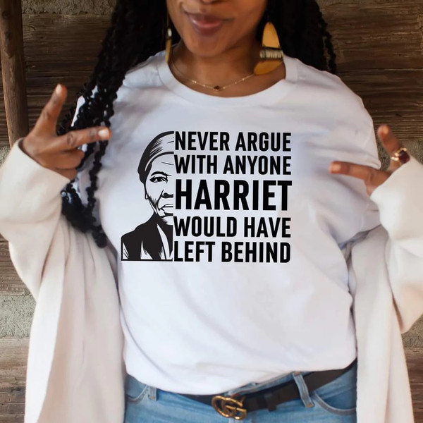 Never Argue Harriet Tubman