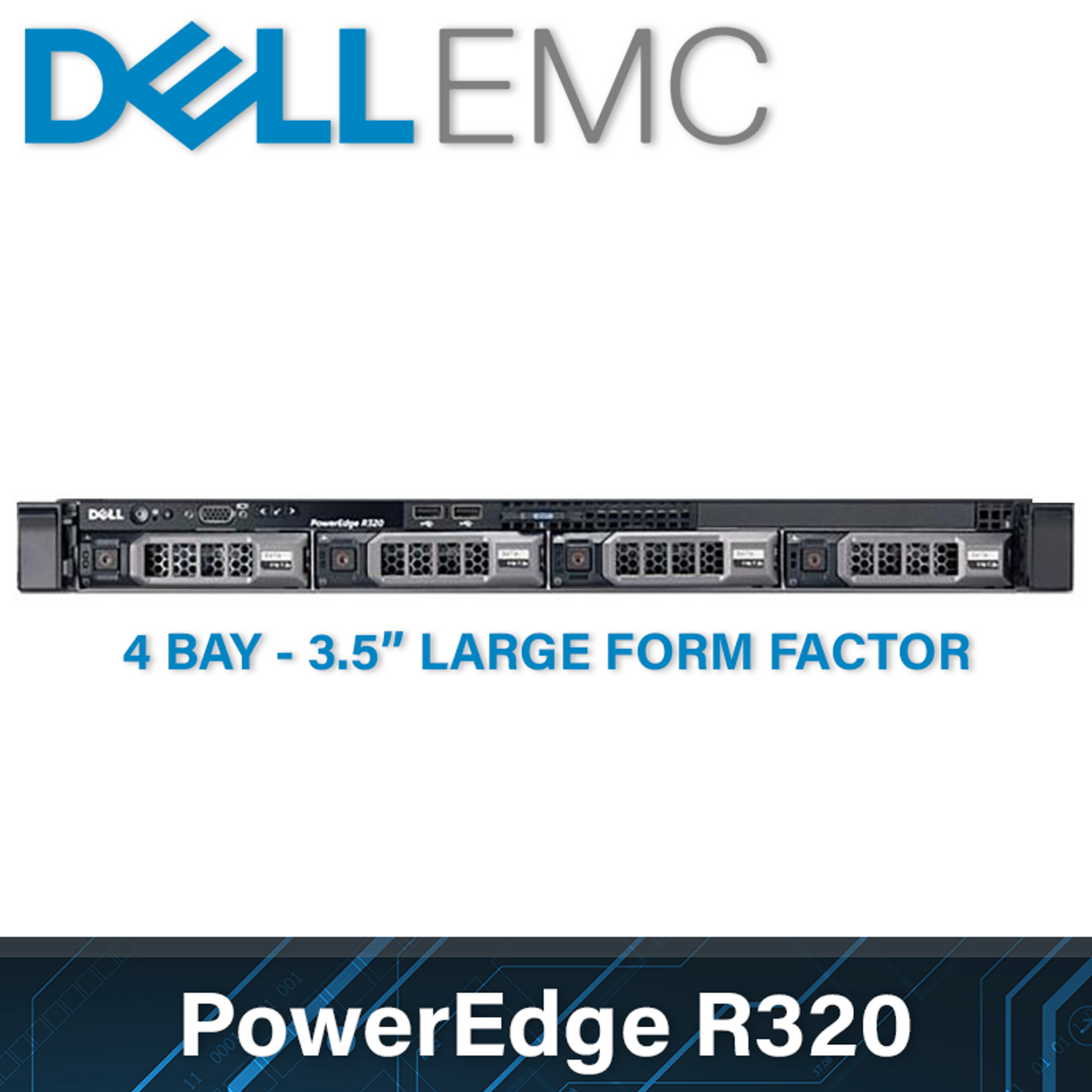 Dell EMC 12G PowerEdge R320 - 4 Bay 3.5 Inch Large Form Factor - 1U Server  - Configure to Order