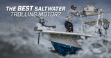 ​Unveiling the Ultimate: 8 Reasons Why the Riptide Instinct Reigns Supreme Among Saltwater Trolling Motors