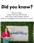 Shimmer Walls are so popular for their wide range of colors and eye-catching sparkle- but did you know you can add your own text, logos, photos, and designs? You can customize the size and shape of your wall, the types of shimmer sequins and so much more. The possibilities are endless with our new Custom Shimmer Walls! 
ShopWildThings.com has everything you need to create a spectacular backdrop!