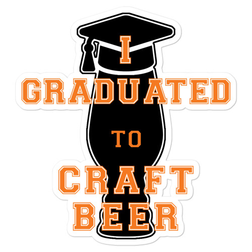 I Graduated to Craft Beer Sticker
