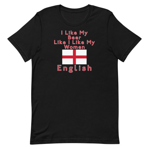 "I Like My Beer Like I Like My Women, English" text sandwiching a English flag on black tshirt